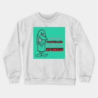 I ain't exactly cancelled Crewneck Sweatshirt